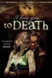 I Love You to Death (2012)