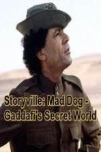 Storyville Mad Dog - Gaddafis Secret World ( 2014 )