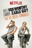 Jeff Foxworthy & Larry the Cable Guy: We've Been Thinking (2016)