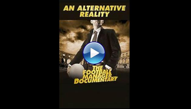 An Alternative Reality: The Football Manager Documentary (2014)