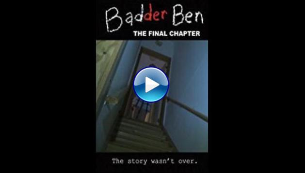 Badder Ben: The Final Chapter (2017)