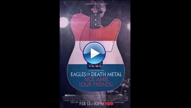Eagles of Death Metal: Nos Amis (Our Friends) (2017)