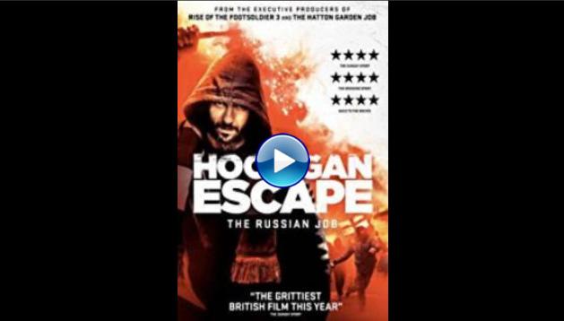 Hooligan Escape The Russian Job (2018)