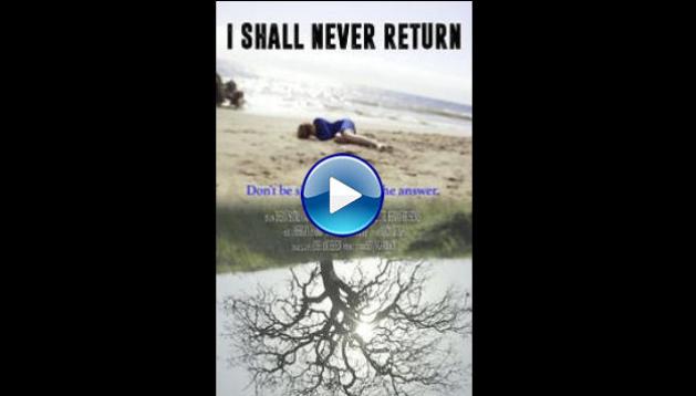 I Shall Never Return (2017)