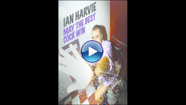 Ian Harvie: May the Best Cock Win (2016)
