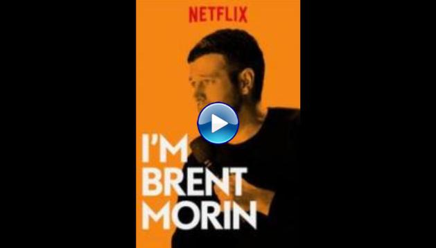 I'm Brent Morin (2015)