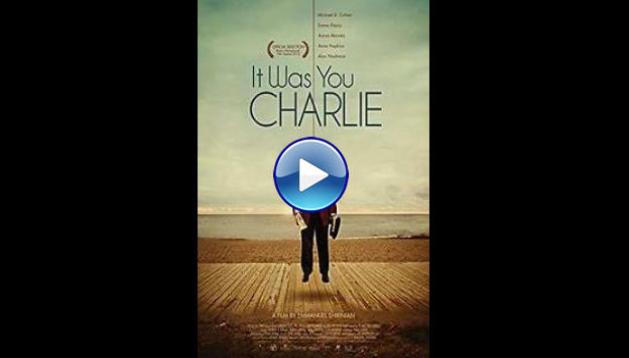 It Was You Charlie (2013)