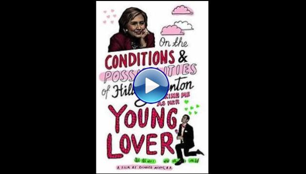 On the Conditions and Possibilities of Hillary Clinton Taking Me as Her Young Lover (2016)