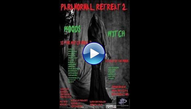 Paranormal Retreat 2-The Woods Witch (2016)