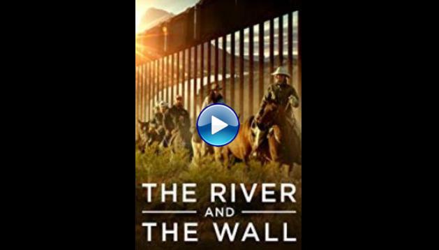 The River and the Wall (2019)
