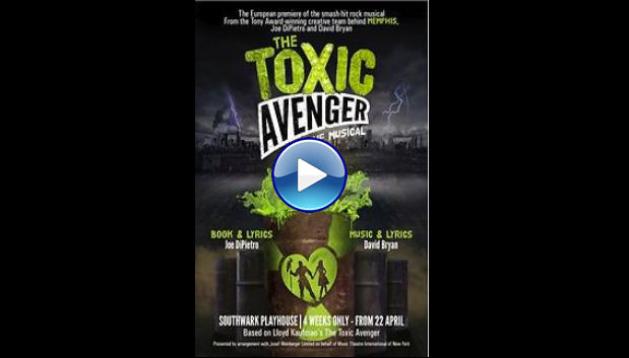The Toxic Avenger: The Musical (2018)