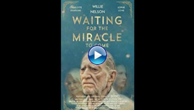 Waiting for the Miracle to Come (2018)