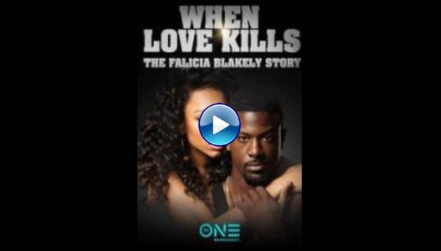 When Love Kills: The Falicia Blakely Story (2017)