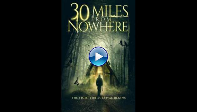 30 Miles from Nowhere (2018)