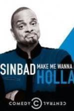 Sinbad: Make Me Wanna Holla! ( 2014 )