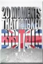 20 Moments That Rocked Britain ( 2015 )