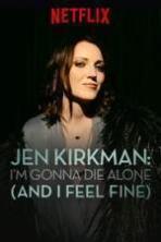 Jen Kirkman: I'm Gonna Die Alone (And I Feel Fine) ( 2015 )