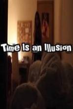 Time Is an Illusion ( 2014 )