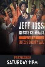 Jeff Ross Roasts Criminals: Live at Brazos County Jail ( 2015 )