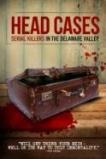 Head Cases: Serial Killers in the Delaware Valley (2013)