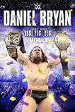 Daniel Bryan: Just Say Yes! Yes! Yes! (2015)