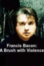 Francis Bacon: A Brush with Violence ( 2017 )