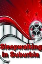 Sleepwalking in Suburbia (2017)