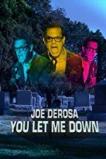 Joe Derosa You Let Me Down (2017)