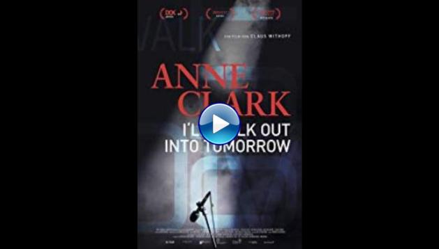 Anne Clark: I'll Walk Out Into Tomorrow (2018)