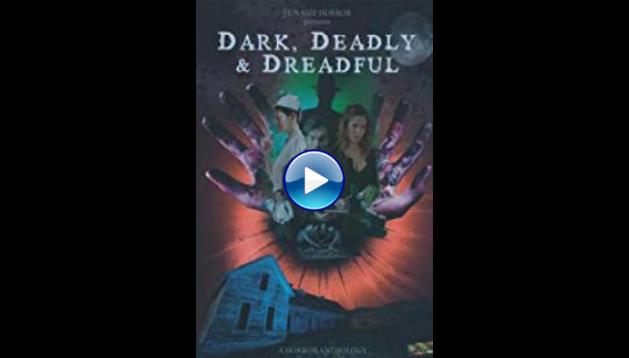 Dark, Deadly & Dreadful (2018)