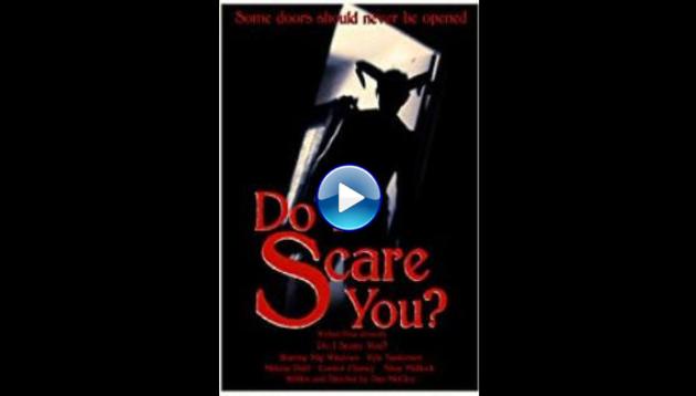 Do I Scare You? (2017)