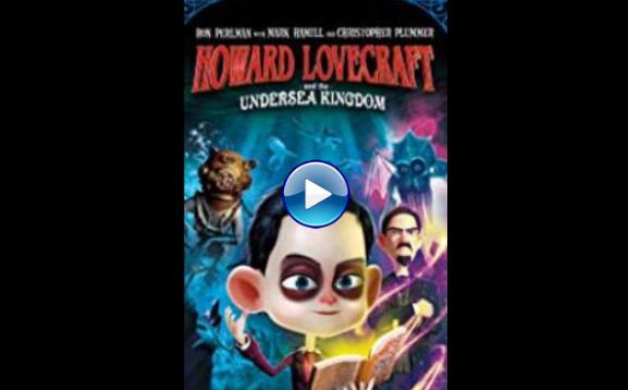 Howard Lovecraft & the Undersea Kingdom (2017)