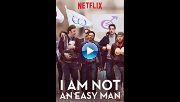 I Am Not an Easy Man (2018)