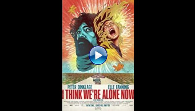 I Think We're Alone Now (2018)