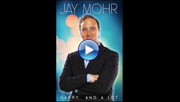 Jay Mohr: Happy. And a Lot. (2015)