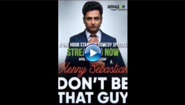 Kenny Sebastian: Don't Be That Guy (2017)