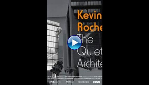 Kevin Roche: The Quiet Architect (2017)
