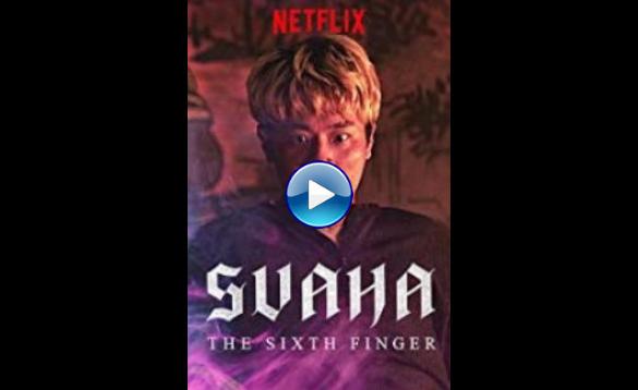Svaha: The Sixth Finger (2019)