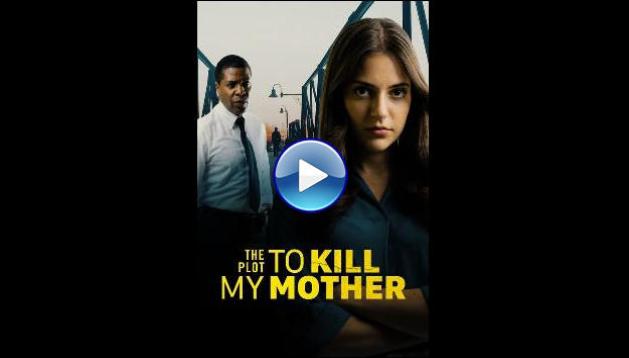 The Plot to Kill My Mother (2023)