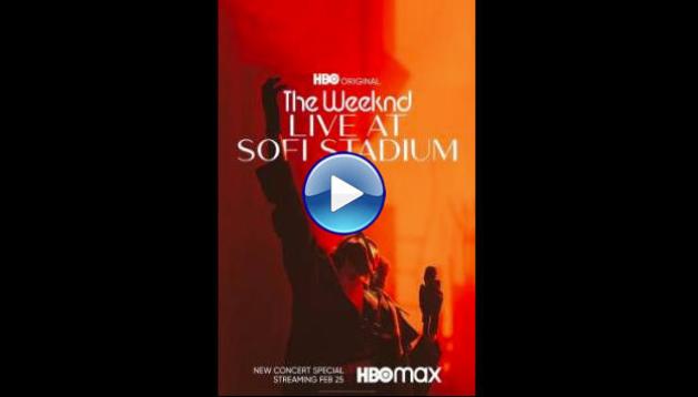 The Weeknd: Live At SoFi Stadium (2023)