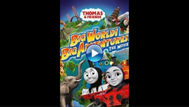 Thomas & Friends: Big World! Big Adventures! The Movie (2018)