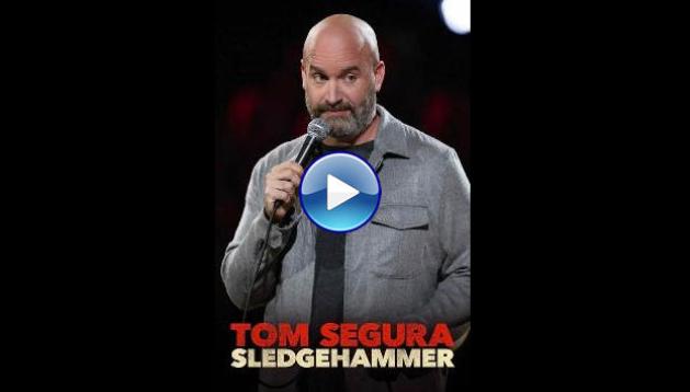 Tom Segura: Sledgehammer (2023)