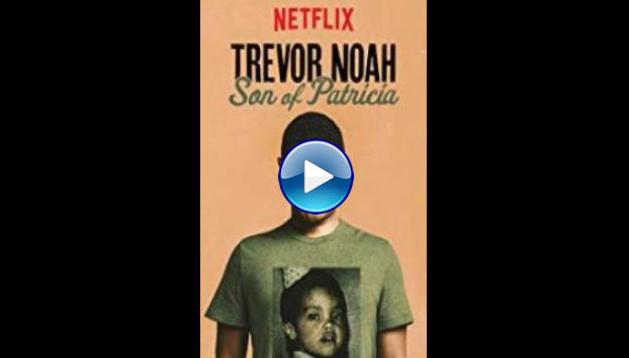 Trevor Noah: Son of Patricia (2018)