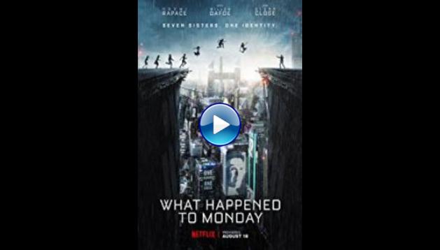 What Happened to Monday (2017)